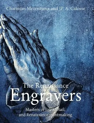 Charmian Mezentseva, JP. A. Calosse - Renaissance Engravers, Inbunden. Tillgänglighet: Lägg i varukorg