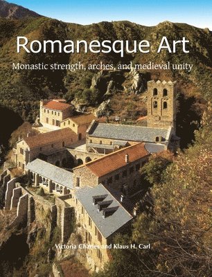 Victoria Charles, Klaus H. Carl - Romanesque Art, Inbunden