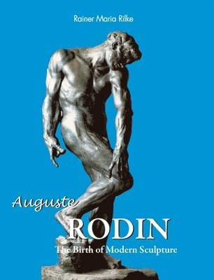 Rainer Maria Rilke - Auguste Rodin, Inbunden