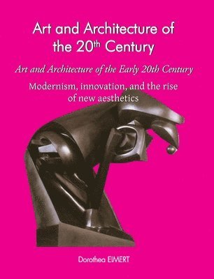 Art and Architecture of the 20th Century Art and Architecture of the Early 20th Century