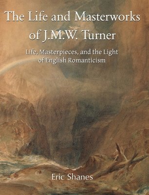 Life and Masterworks of J.M.W. Turner