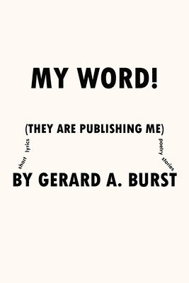 Gerard A Burst, Gerard A. Burst, A Burst,Gerard - My Word!, Häftad
