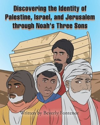 bokomslag Discovering the Identity of Palestine, Israel, and Jerusalem through Noah's Three Sons