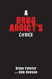 bokomslag A Drug Addict's Choice