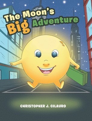 Christopher J Cilauro - Moon's Big Adventure, Inbunden