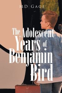 bokomslag The Adolescent Years of Benjamin Bird