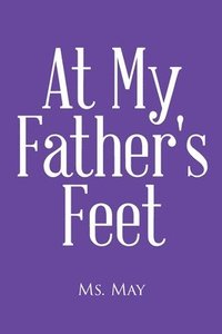 bokomslag At My Father's Feet