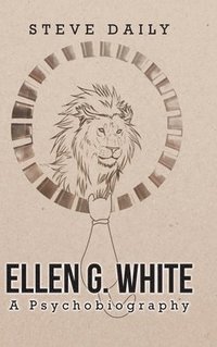 bokomslag Ellen G. White A Psychobiography