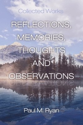 bokomslag Reflections, Memories, Thoughts and Observations