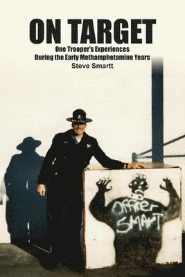 Steven W. Smartt - On Target: One Troopers Experiences During the Early Methamphetamine Years, Häftad