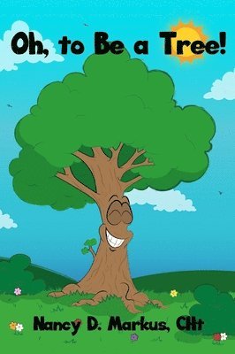 Oh, to Be a Tree! 1