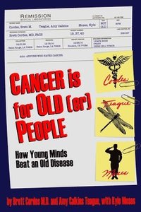 bokomslag Cancer is for Old(er) People: How Young Minds Beat an Old Disease