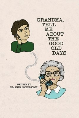bokomslag Grandma, Tell Me About the Good Old Days