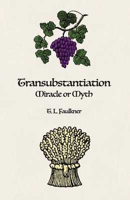 Transubstantiation: Miracle or Myth 1