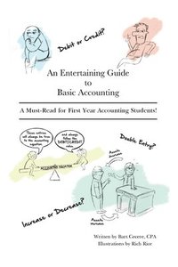 bokomslag An Entertaining Guide to Basic Accounting: A Must Read for First Year Accounting Students