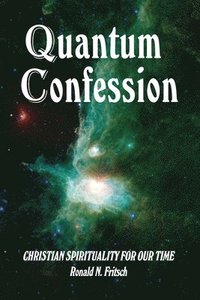 bokomslag Quantum Confession: Christian Spirituality for Our Time