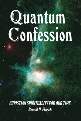 bokomslag Quantum Confession: Christian Spirituality for Our Time