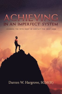 Achieving in an Imperfect System: Avoiding the Fifth Point of Contact: The Gray Zone 1