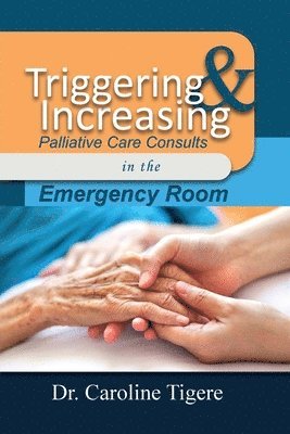 bokomslag Triggering and Increasing Palliative Care Consults in the Emergency Room
