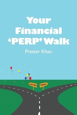 Prester Khan - Your Financial 'PERP' Walk: Millennial-Friendly Personal Finance, Häftad