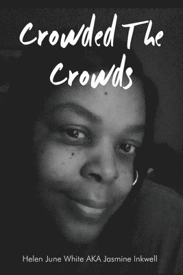 Helen June White Aka Jasmine Inkwell - Crowded The Crowds, Häftad
