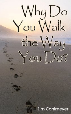 Why Do You Walk the Way You Do? 1