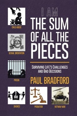 bokomslag The Sum of All the Pieces: Surviving Life's Challenges and Bad Decisions