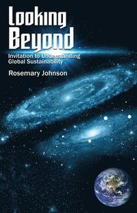 bokomslag Looking Beyond: Invitation to Understanding Global Sustainability