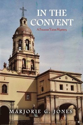 In the Convent: A Frances Yates Mystery 1