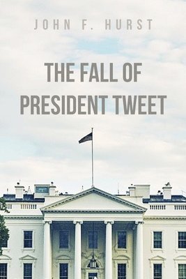 bokomslag The Fall of President Tweet