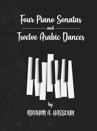 bokomslag Four Piano Sonatas and Twelve Arabic Dances
