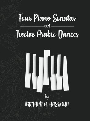 bokomslag Four Piano Sonatas and Twelve Arabic Dances
