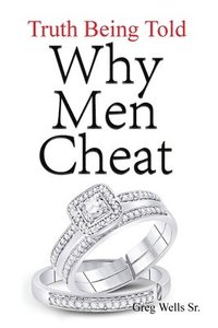 bokomslag Why Men Cheat: Truth Being Told
