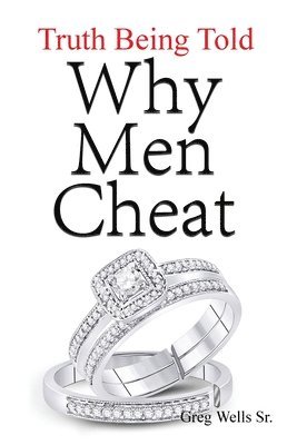 Why Men Cheat: Truth Being Told 1