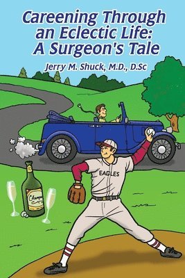 Careening Through an Eclectic Life: A Surgeon's Tale 1