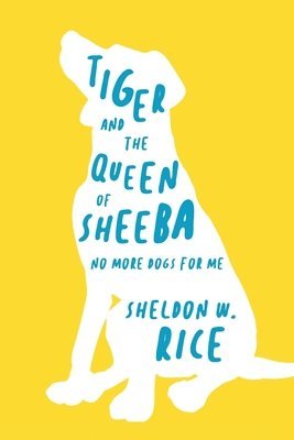 bokomslag Tiger and the Queen of Sheeba: No More Dogs for Me