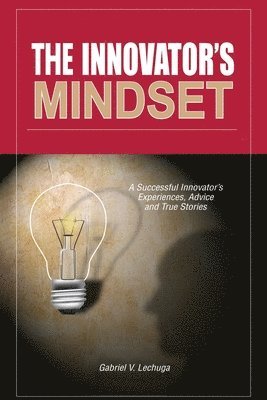 bokomslag The Innovator's Mindset: An Innovator's Experiences, Advise, and Stories