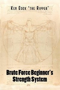 bokomslag Brute Force Beginner's Strength System