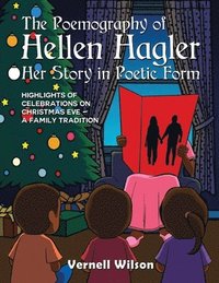 bokomslag The Poemography of Hellen Hagler Her Story in Poetic Form: Highlights of Celebrations on Christmas Eve - A Family Tradition