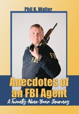 bokomslag Anecdotes of an FBI Agent: A Twenty-Nine Year Journey