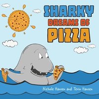 bokomslag Sharky Dreams of Pizza