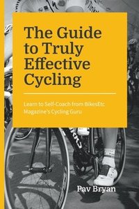 bokomslag The Guide to Truly Effective Cycling