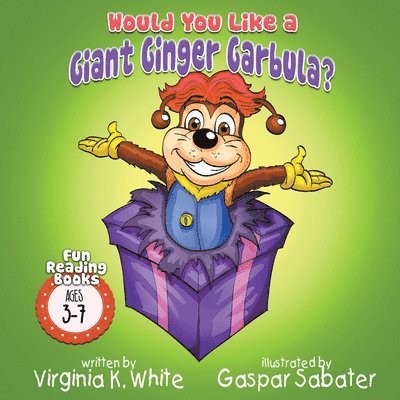 Would You Like A Giant Ginger Garbula?