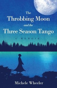 bokomslag The Throbbing Moon and the Three Season Tango
