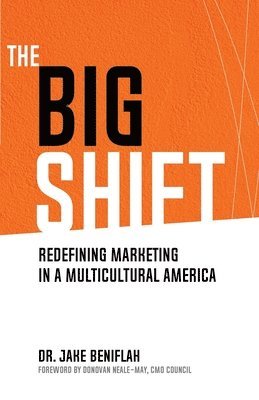 bokomslag The Big Shift: Redefining Marketing in a Multicultural America