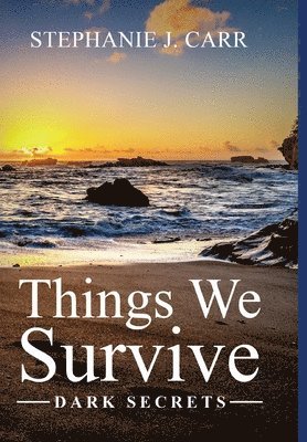 Stephanie J Carr, Stephanie J. Carr, J. Carr, Stephanie - Things We Survive, Inbunden