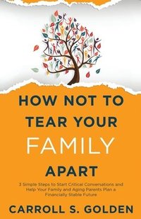 bokomslag How Not To Tear Your Family Apart