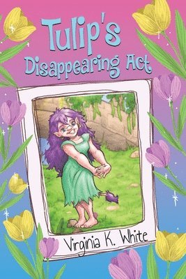 Virginia K White, Virginia K. White, K. White, Virginia - Tulip's Disappearing Act, Häftad