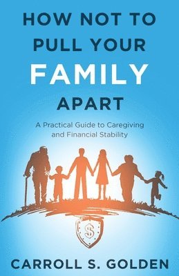 Carroll Golden - How Not To Pull Your Family Apart, Häftad