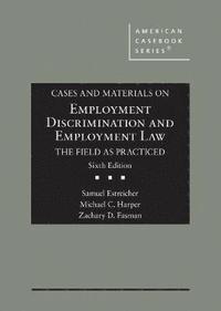 bokomslag Cases and Materials on Employment Discrimination and Employment Law, the Field as Practiced